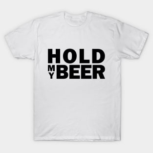 Hold my beer T-Shirt